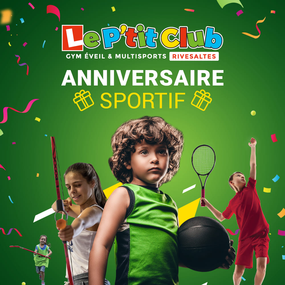 Réservez un anniversaire sportif - Le P'tit Club Rivesaltes
