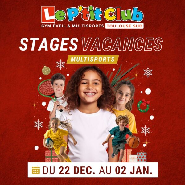 Stages vacances de Décembre 2025 Le P'tit Club Toulouse Sud