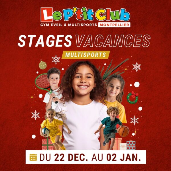 Stages vacances de Décembre 2025 Le P'tit Club Montpellier