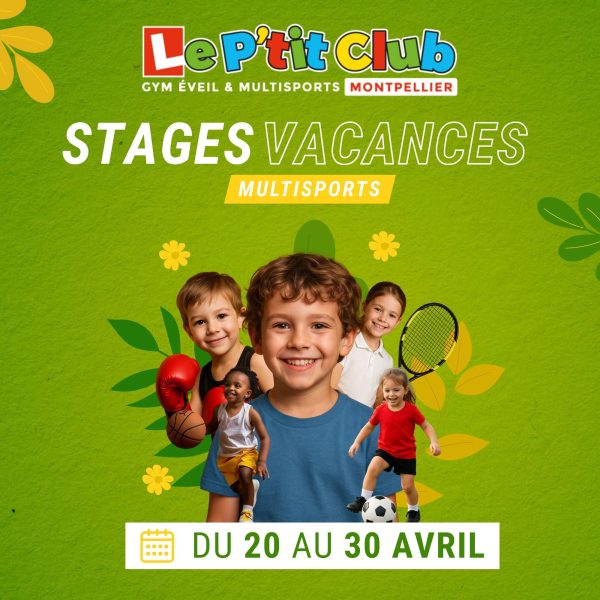 Stages vacances de Février 2026 Le P'tit Club Montpellier