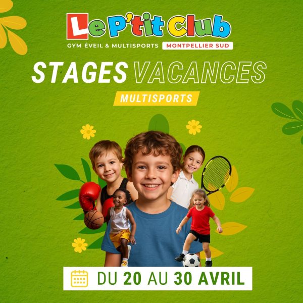 Stages vacances de Février 2026 Le P'tit Club Montpellier Sud