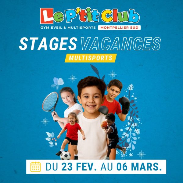 Stages vacances de Février 2026 Le P'tit Club Montpellier Sud