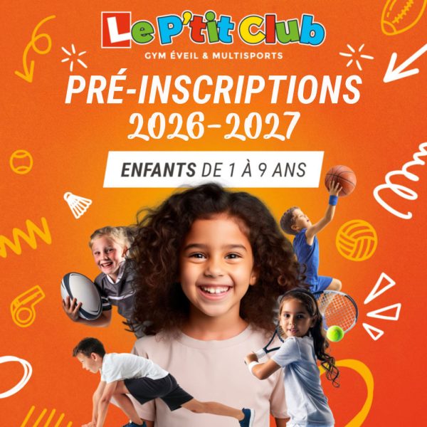 Pré-inscriptions Le P'tit Club 2026-2027